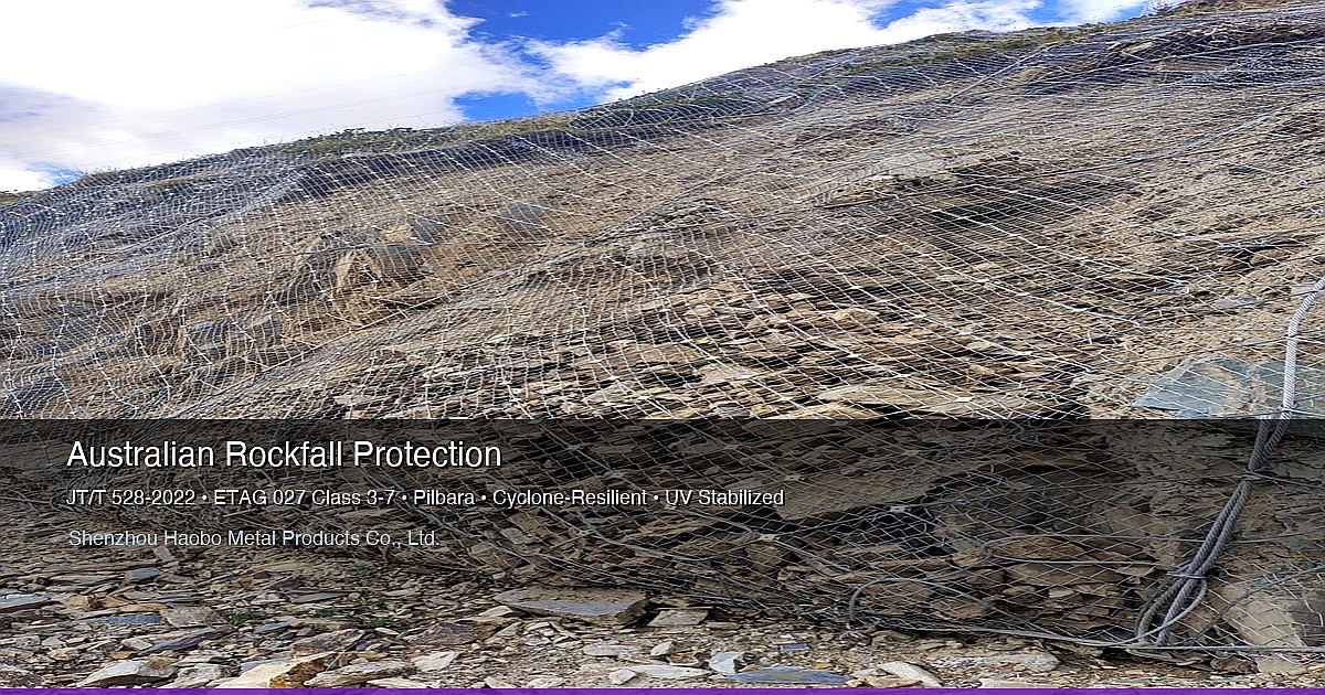 Rockfall Protection Systems for Australian Mining Infrastructure & Mountain Roads: JT/T 528-2022 Standards & Cyclone-Resilient Design