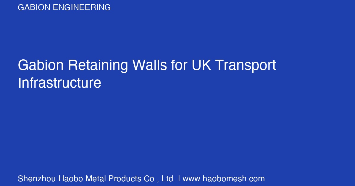 Gabion Retaining Walls for UK Transport Infrastructure: BS 8002 Design Guide & FOB Supply