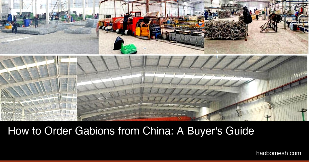 How to Order Gabions from China: A Buyer's Guide