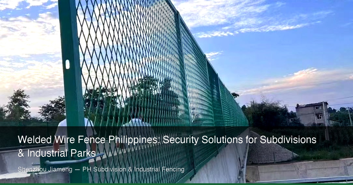 Welded Wire Fence Philippines: Security Solutions for Subdivisions & Industrial Parks
