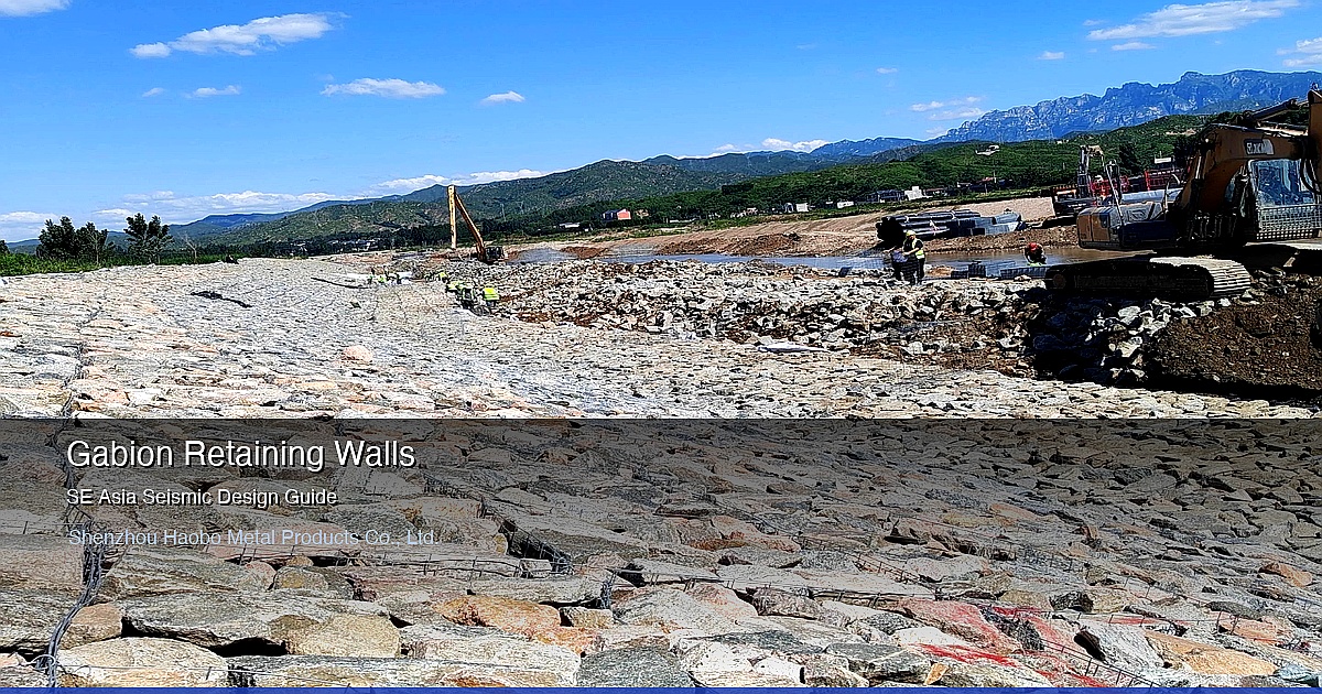 Gabion Retaining Walls for Southeast Asian Infrastructure: Indonesia, Vietnam, Malaysia Seismic Design Guide 2026