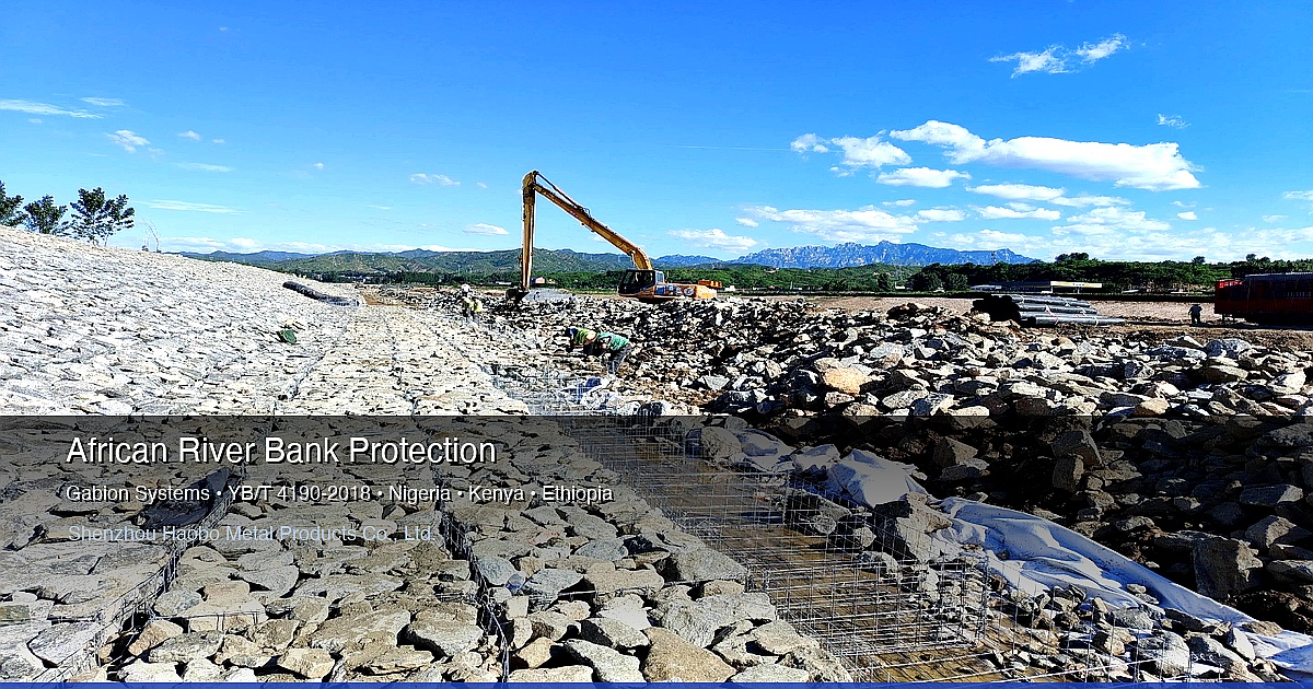 Gabion River Bank Protection & Erosion Control for African Infrastructure Projects (YB/T 4190-2018 Standards)