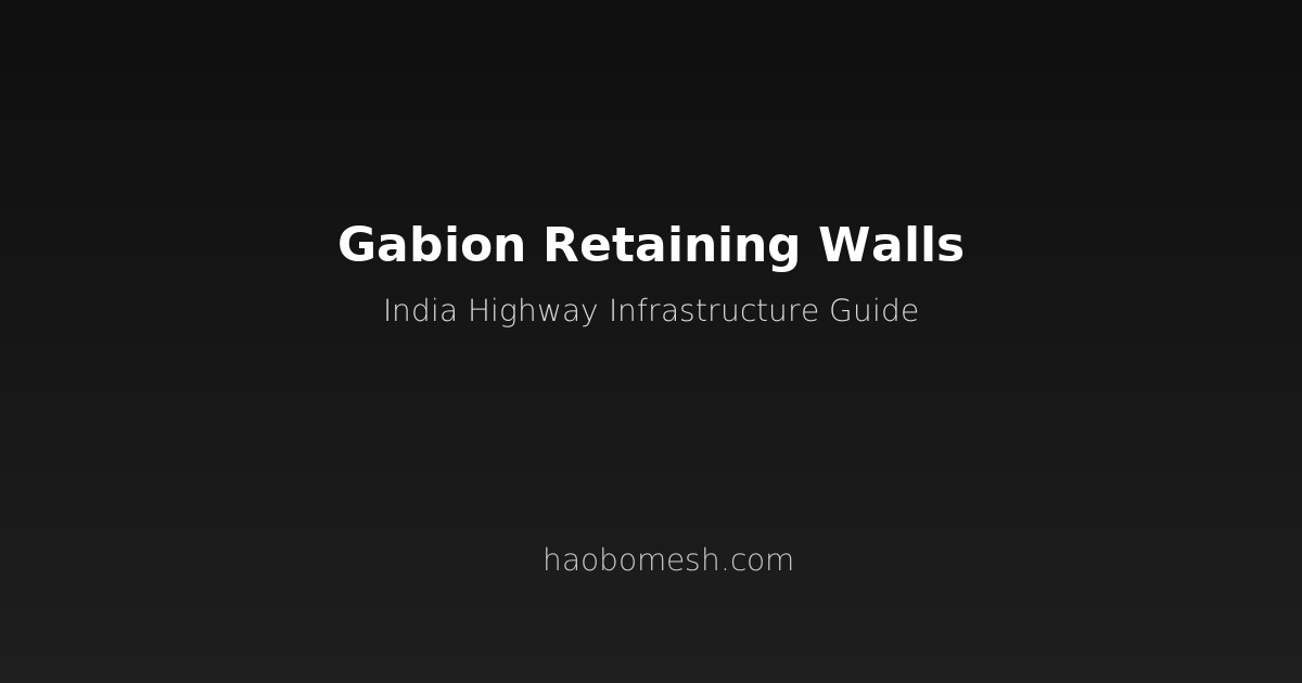Gabion Retaining Walls for India's Highway Infrastructure: Complete Engineering Guide for Bharatmala & NHDP Projects